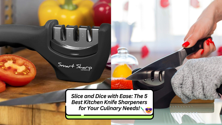 Slice and Dice with Ease: The 5 Best Kitchen Knife Sharpeners for Your Culinary Needs!