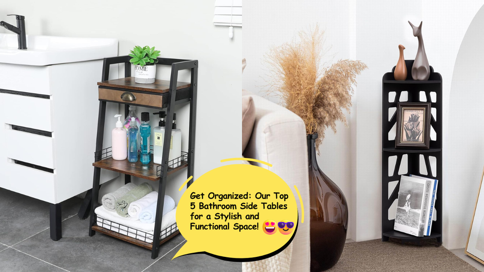 Get Organized: Our Top 5 Bathroom Side Tables for a Stylish and Functional Space!