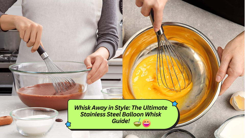 Whisk Away in Style: The Ultimate Stainless Steel Balloon Whisk Guide!