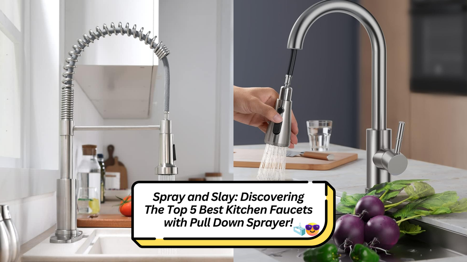 Spray and Slay: Discovering The Top 5 Best Kitchen Faucets with Pull Down Sprayer!